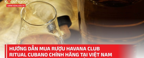 Hướng dẫn mua rượu Havana Club Ritual Cubano chính hãng tại Việt Nam