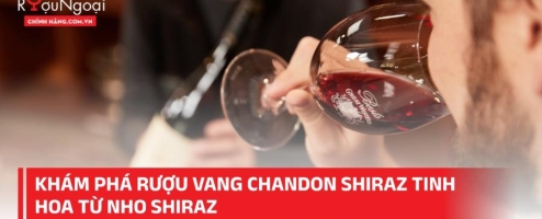 Khám phá rượu vang Chandon Shiraz tinh hoa từ nho Shiraz