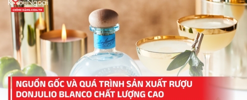 Nguồn gốc và quá trình sản xuất rượu DonJulio Blanco chất lượng cao